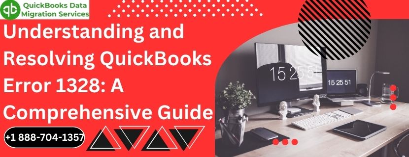 Understanding and Resolving QuickBooks Error 1328: A Comprehensive Guide