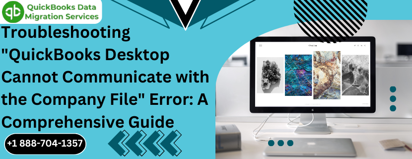 Troubleshooting “QuickBooks Desktop Cannot Communicate with the Company File” Error: A Comprehensive Guide
